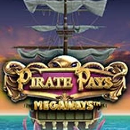 Trải Nghiệm Huyền Thoại Tại Hồn Cướp Biển Megaways – Pirate Pays Megaways Slot – Đăng Ký & Nhận Quà Khủng