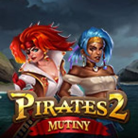 Pirates 2: Mutiny Slot – Kho Game Slot Online Uy Tín và Đa Dạng Nhất