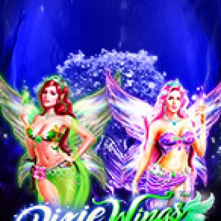 Đôi Cánh Thần Tiên – Pixie Wings Slot: Cổng Game Slot Đỉnh Cao – Đánh Bại Thách Thức, Rinh Quà Lớn