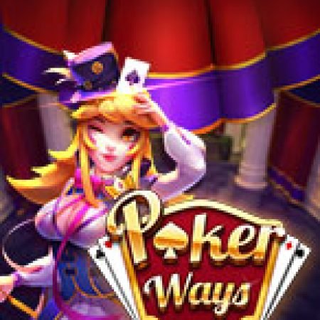 Khám Phá Poker Ways Slot: Trò Chơi Slot Trực Tuyến Hấp Dẫn Nhất 2024