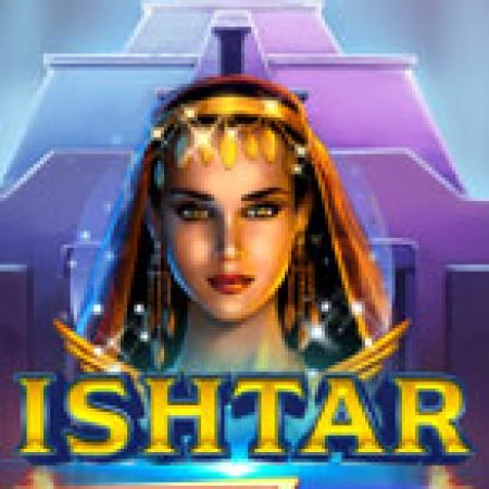 Power Zones: Ishtar Slot: Trò Chơi Slot Online Bạn Không Thể Bỏ Qua Trong 2024