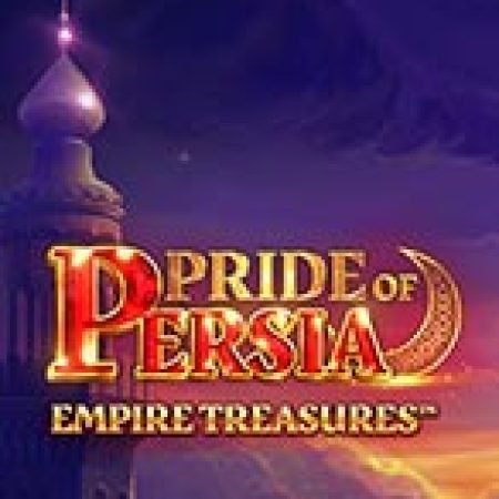 Khám Phá Pride of Persia: Empire Treasures Slot: Trò Chơi Slot Trực Tuyến Hấp Dẫn Nhất 2024