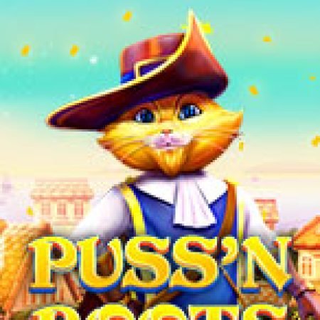 Tìm Hiểu Về Chú Mèo Đi Hia – Puss ‘N Boots Slot: Cách Chơi, Tips & Tricks Để Thắng Lớn