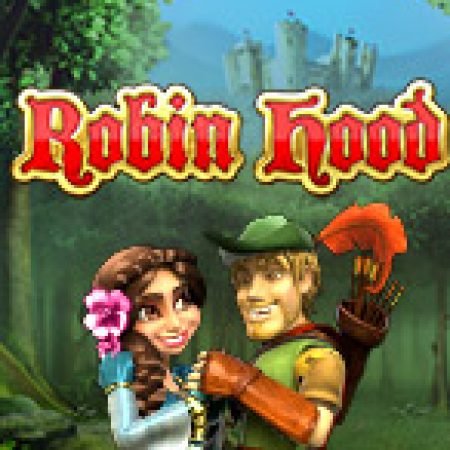 Robin Hood Slot: Cổng Game Slot Đỉnh Cao – Đánh Bại Thách Thức, Rinh Quà Lớn