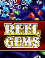 Vua Đá Quý – Reel Gems Slot – Kho Game Slot Online Uy Tín và Đa Dạng Nhất