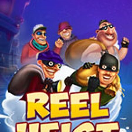 Trải Nghiệm Huyền Thoại Tại Phi Vụ Cướp Đêm – Reel Heist Slot – Đăng Ký & Nhận Quà Khủng