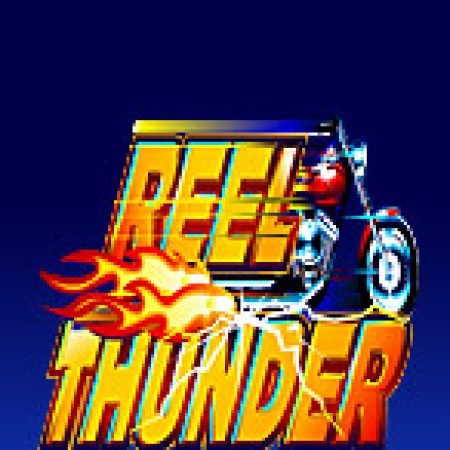 Quái Xế – Reel Thunder Slot – Hướng Dẫn Chơi Slot Online Chi Tiết Cho Người Mới