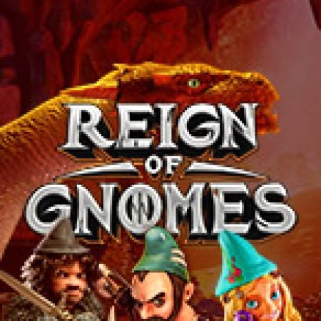 Hướng Dẫn Đăng Ký Reign of Gnomes Slot: Bắt Đầu Hành Trình Giành Jackpot