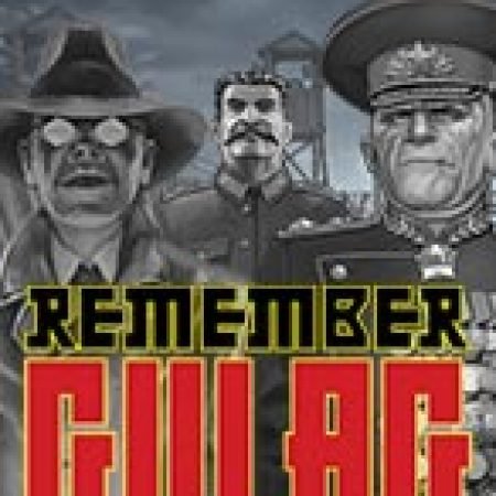 Khám Phá Tưởng Niệm – Remember Gulag Slot: Trò Chơi Slot Trực Tuyến Hấp Dẫn Nhất 2024