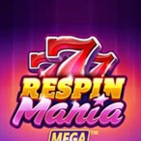 Respin Mania Mega Reels Slot: Cổng Game Slot Đỉnh Cao – Đánh Bại Thách Thức, Rinh Quà Lớn