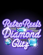 Trải Nghiệm Huyền Thoại Tại Slot Cổ Điển: Kim Cương – Retro Reels: Diamond Glitz – Đăng Ký & Nhận Quà Khủng