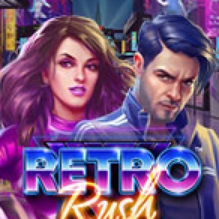 Retro Rush Slot Online: Nơi Hội Tụ Của Các Siêu Phẩm Slot 2024