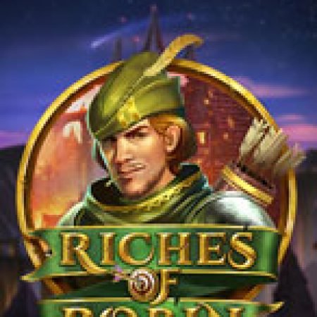 Hướng Dẫn Đăng Ký Rô Bin Hút – Riches of Robin Slot: Bắt Đầu Hành Trình Giành Jackpot