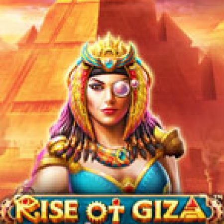 Cuộc Nổi Dậy Của Giza – Rise of Giza PowerNudge Slot – Kho Game Slot Online Uy Tín và Đa Dạng Nhất