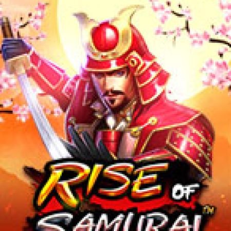 Samurai Siêu Cấp – Rise of Samurai Slot Online: Nơi Hội Tụ Của Các Siêu Phẩm Slot 2024