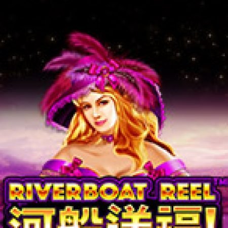 Riverboat Reel Slot: Trò Chơi Slot Online Bạn Không Thể Bỏ Qua Trong 2024