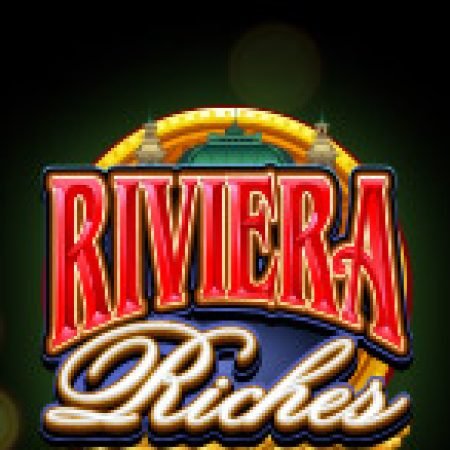 Hướng Dẫn Đăng Ký Riviera Riches Slot: Bắt Đầu Hành Trình Giành Jackpot