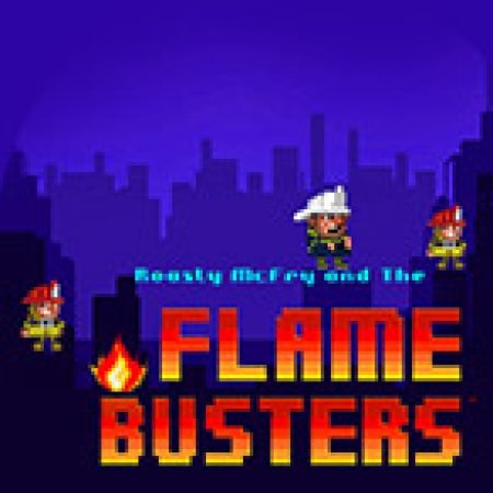 Trải Nghiệm Huyền Thoại Tại Roasty McFry and The Flame Busters Slot – Đăng Ký & Nhận Quà Khủng