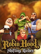 Khám Phá Cuộc Phiêu Lưu Của Robin Hood – Robin Hood: Shifting Riches Slot: Trò Chơi Slot Trực Tuyến Hấp Dẫn Nhất 2024