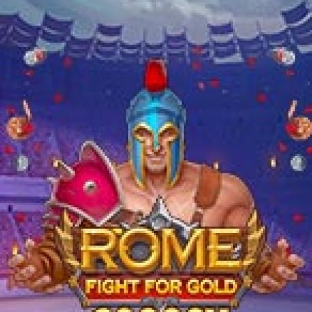 Rome: Đấu Trường Danh Lợi – Rome : Fight for Gold Slot: Cổng Game Slot Đỉnh Cao – Đánh Bại Thách Thức, Rinh Quà Lớn