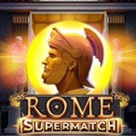 Hướng Dẫn Đăng Ký Anh Hùng Thành Rome – Rome Supermatch Slot: Bắt Đầu Hành Trình Giành Jackpot