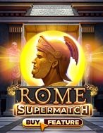 Hướng Dẫn Đăng Ký Anh Hùng Thành Rome – Rome Supermatch Slot: Bắt Đầu Hành Trình Giành Jackpot