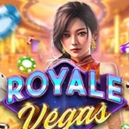 Trải Nghiệm Huyền Thoại Tại Royale Vegas Slot – Đăng Ký & Nhận Quà Khủng