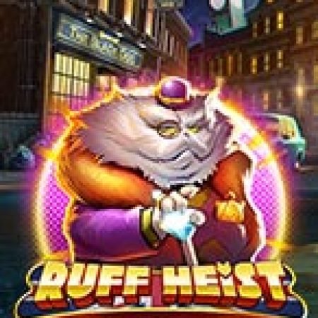 Vụ Cướp Thế Kỉ – Ruff Heist Slot – Kho Game Slot Online Uy Tín và Đa Dạng Nhất