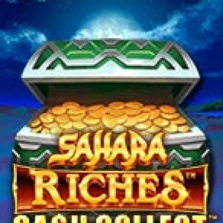 Sahara Riches: Cash Collect Slot Online: Nơi Hội Tụ Của Các Siêu Phẩm Slot 2024