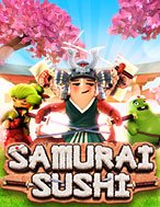 Samurai Sushi Slot – Kho Game Slot Online Uy Tín và Đa Dạng Nhất