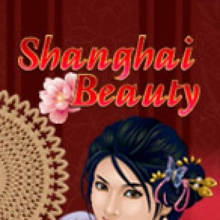 Tìm Hiểu Về Bến Thượng Hải – Shanghai Beauty Slot: Cách Chơi, Tips & Tricks Để Thắng Lớn