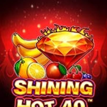 Vòng Quay Ánh Sáng 40 – Shining Hot 40 Slot – Hướng Dẫn Chơi Slot Online Chi Tiết Cho Người Mới