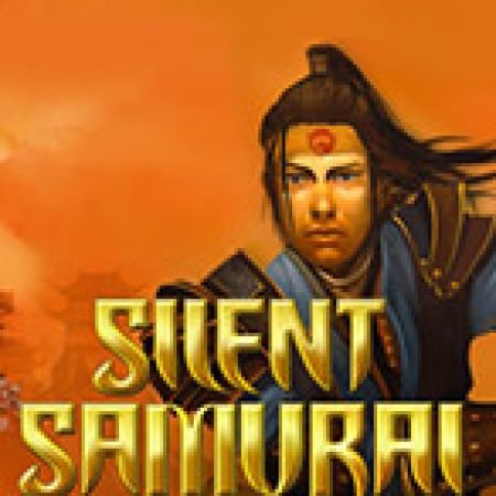 Silent Samurai Slot: Cổng Game Slot Đỉnh Cao – Đánh Bại Thách Thức, Rinh Quà Lớn