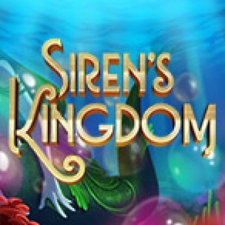 Siren’s Kingdom Slot: Trò Chơi Slot Online Bạn Không Thể Bỏ Qua Trong 2024