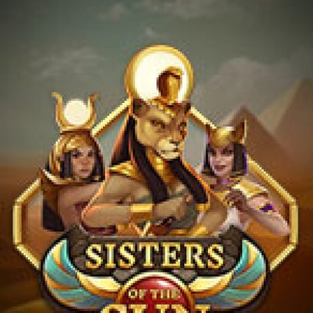 Trải Nghiệm Huyền Thoại Tại Đứa Con Thần Mặt Trời – Sisters of the Sun Slot – Đăng Ký & Nhận Quà Khủng