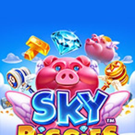 Sky Piggies Slot – Kho Game Slot Online Uy Tín và Đa Dạng Nhất