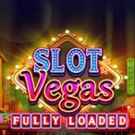 Khám Phá Bay Cùng Slot Vegas – Slot Vegas Fully Loaded: Trò Chơi Slot Trực Tuyến Hấp Dẫn Nhất 2024