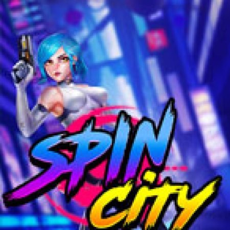 Spin City Slot: Cổng Game Slot Đỉnh Cao – Đánh Bại Thách Thức, Rinh Quà Lớn