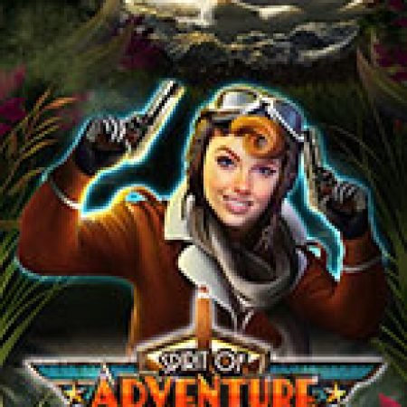 Trải Nghiệm Huyền Thoại Tại Cô Nàng Mạo Hiểm – Spirit of Adventure Slot – Đăng Ký & Nhận Quà Khủng