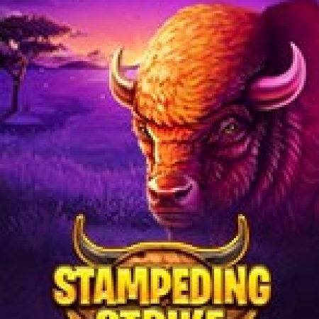 Stampeding Strike Slot – Kho Game Slot Online Uy Tín và Đa Dạng Nhất