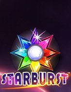 Starburst Slot – Kho Game Slot Online Uy Tín và Đa Dạng Nhất