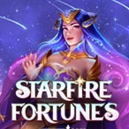 Trải Nghiệm Huyền Thoại Tại Starfire Fortunes Tophit Slot – Đăng Ký & Nhận Quà Khủng