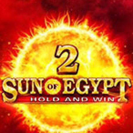 Khám Phá Sun of Egypt 2 Slot: Trò Chơi Slot Trực Tuyến Hấp Dẫn Nhất 2024