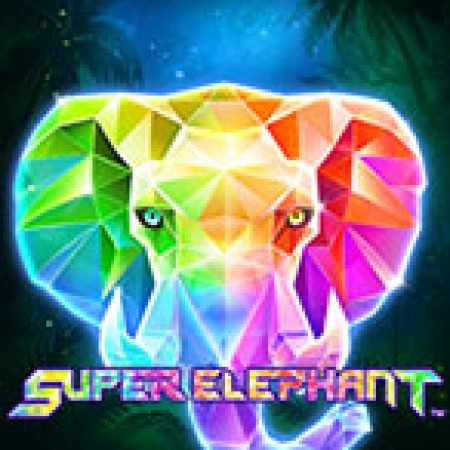 Giới Thiệu Super Elephant Slot: Luật Chơi, Mẹo Thắng & Ưu Đãi Độc Quyền