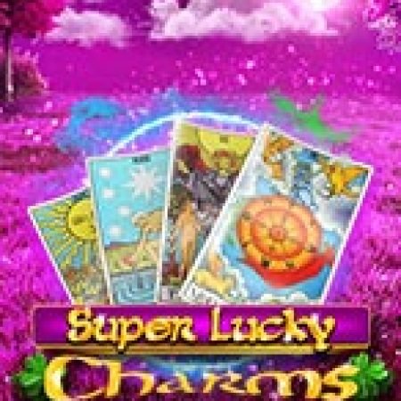 Tìm Hiểu Về Super Lucky Charms Slot: Cách Chơi, Tips & Tricks Để Thắng Lớn