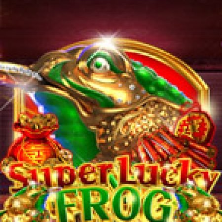 Super Lucky Frog Slot – Hướng Dẫn Chơi Slot Online Chi Tiết Cho Người Mới