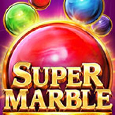 Super Marble Slot: Cổng Game Slot Đỉnh Cao – Đánh Bại Thách Thức, Rinh Quà Lớn