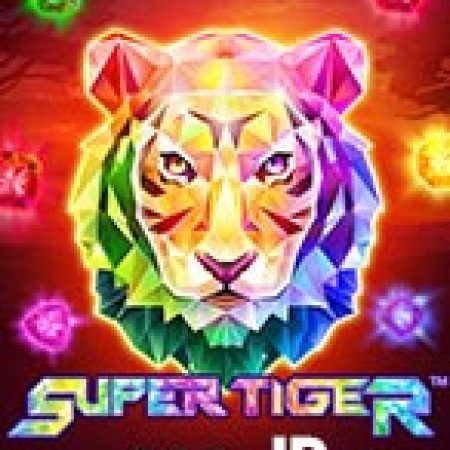 Trải Nghiệm Huyền Thoại Tại Super Tiger non-JP Slot – Đăng Ký & Nhận Quà Khủng