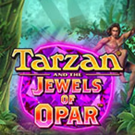 Tarzan và những viên ngọc quý của Opar – Tarzan and the Jewels of Opar Slot Online: Nơi Hội Tụ Của Các Siêu Phẩm Slot 2024