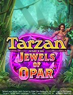 Tarzan và những viên ngọc quý của Opar – Tarzan and the Jewels of Opar Slot Online: Nơi Hội Tụ Của Các Siêu Phẩm Slot 2024